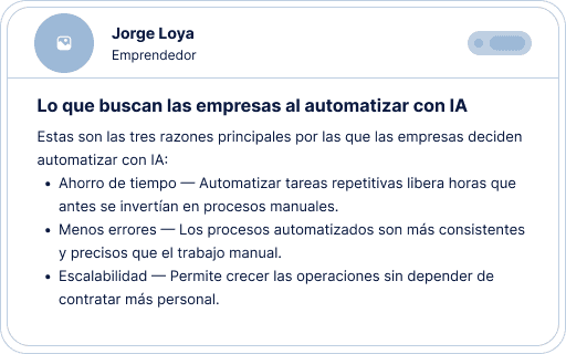Tarjeta de Jorge Loya, emprendedor, con tres razones para automatizar con IA: ahorro de tiempo, menos errores y escalabilidad